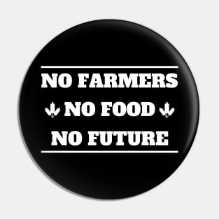 No farmers no food no future Pin