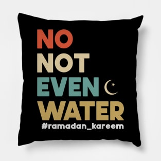 No Not Even Water Ramadan Kareem For muslim Fasting Pillow