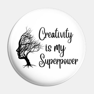 Creativity is my superpower for creative people Pin