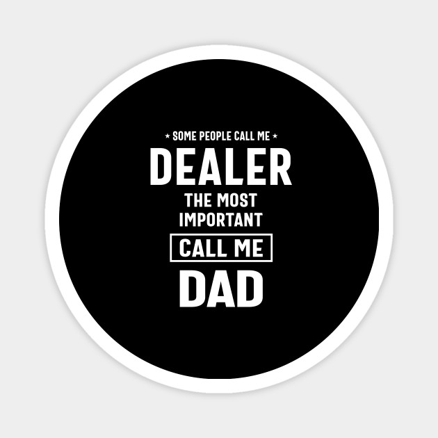 Dad and Dealer Job Title Gift - Dealer - Magnet | TeePublic