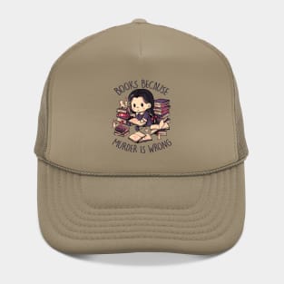 Books Because Murder is Wrong - Evil Darkness Geek Gift Hat