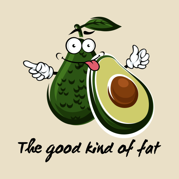 I'm not fat...i am avocado fat by MikeNotis