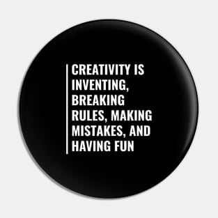 Creativity is Inventing, Breaking Rules, and Having Fun Pin