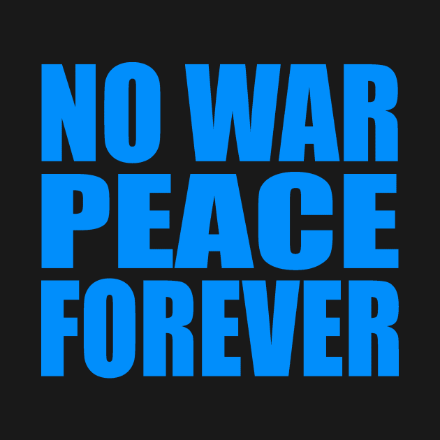 No war peace forever by Evergreen Tee