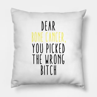 Dear Bone Cancer You Picked The Wrong Bitch Pillow