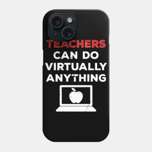 teachers can do virtually anything gift Phone Case