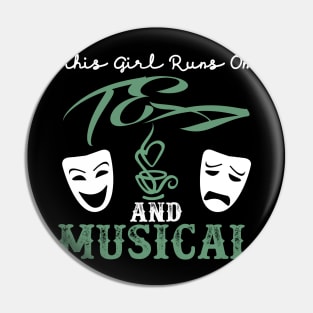 This Girl Runs on Tea and Musicals Pin