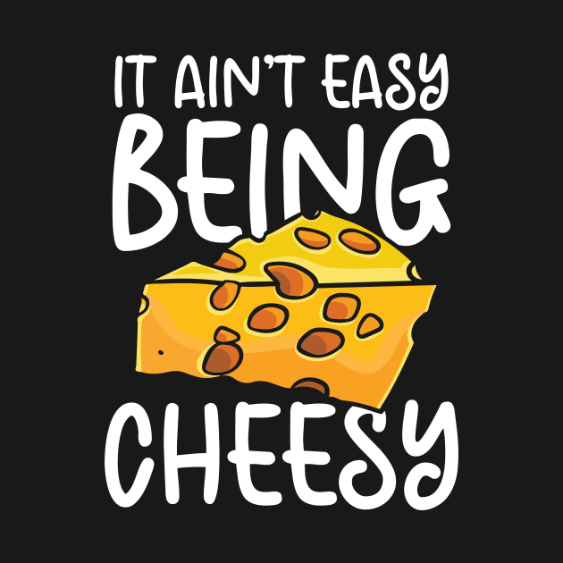 It Ain't Easy Being Cheesy by maxcode