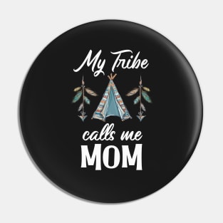 My Tribe Calls Me Mom Pin