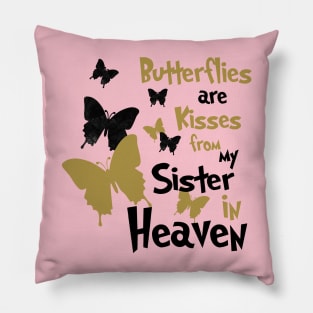 Butterflies Are Kisses From My Sister In Heaven Pillow