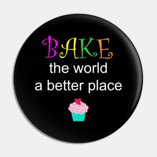 Bake the world a better place Pin