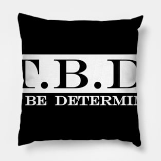 TBD to be determined Pillow