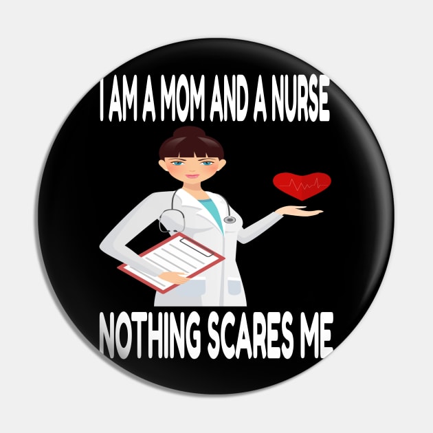 Women's I am a Mom and a Nurse Nothing Scares Me Medical Appreciation Gift for Girls Pin by houssem