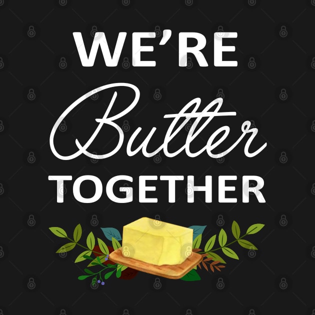 We're Butter Together by little.tunny