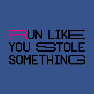 run like you stole something 2 T-Shirt