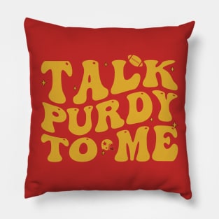 Talk Purdy To Me Purdy Feeling Purdy Good Meme Pillow