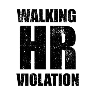 walking hr violation T-Shirt