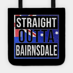 Straight Outta Bairnsdale - Gift for Australian From Bairnsdale in Victoria Australia Tote