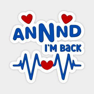 I’m Back Heart Attack Surgery Bypass Cancer Patient Survivor Magnet