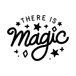 There is Magic T-Shirt