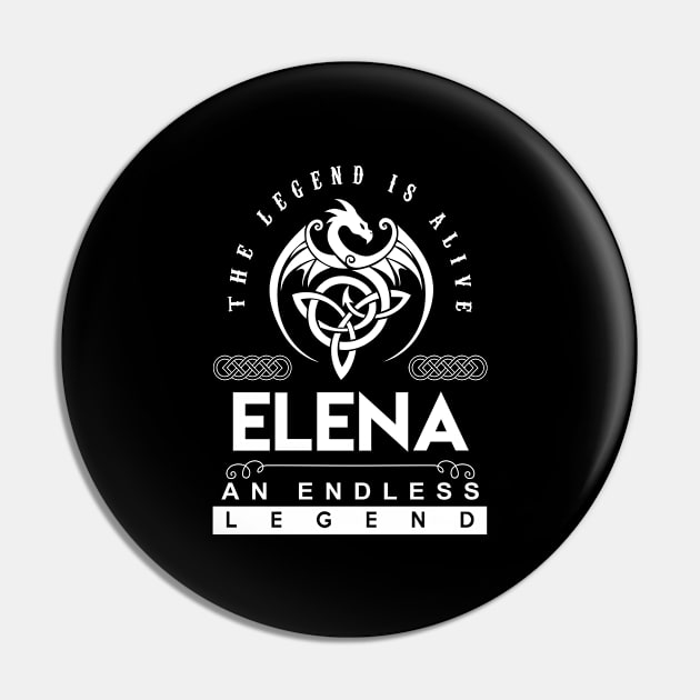 Elena Name T Shirt - The Legend Is Alive - Elena An Endless Legend Dragon Gift Item Pin by riogarwinorganiza