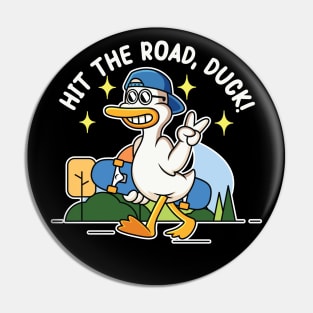 hit the road duck! : proudly walking duck holding a skateboard Pin