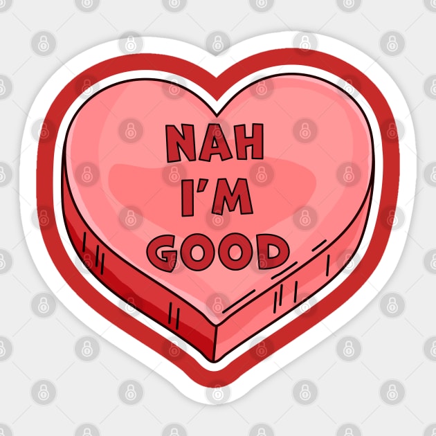 Funny Womens Anti Valentines Day Candy Heart - Nah I'm Good T-Shirt Funny Womens Anti Valentines Day Candy Heart - Nah I'm Good T-Shirt