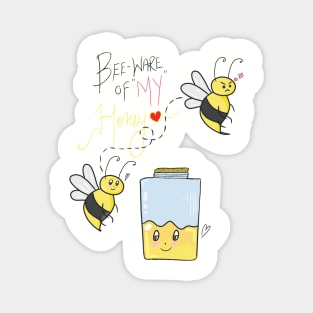 Bee-ware of MY Honey || Valentine's Special Magnet