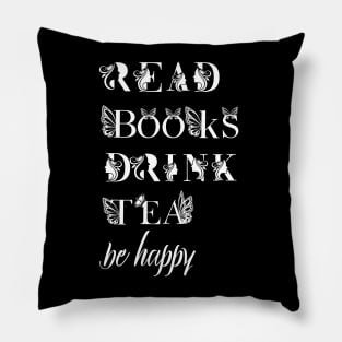 read books drink tea be happy Pillow