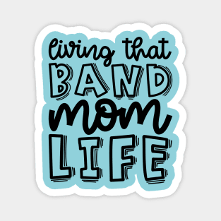 Living That Band Mom Life Marching Band Cute Funny Magnet