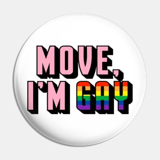 Move, I'm Gay Pin