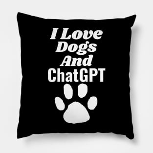 I love dogs and ChatGPT Pillow