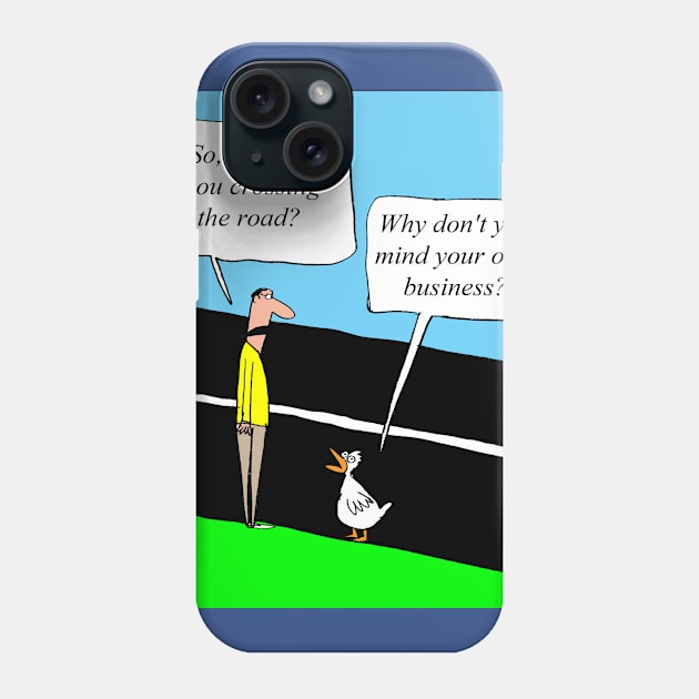 Why don't you mind your own business? Phone Case by larrylambert