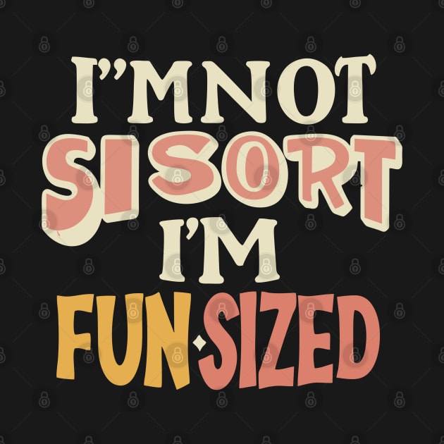 I'm not short, I'm fun-sized by Qasim