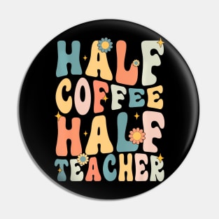 Groovy Half Teacher Half Coffee Happy Back To School Pin