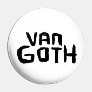 Artist Humor Vincent Van Gogh, Van Goth Pin