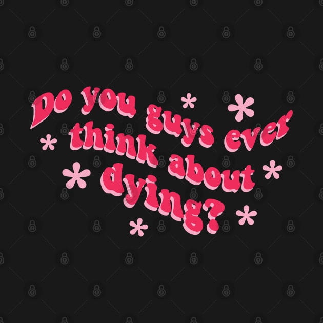 Barbie: Do you guys ever think about dying? by Violet Ray Design