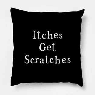 Itches Get Scratches Pillow