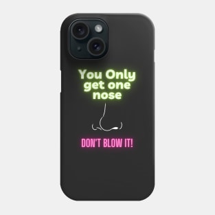 You only get one nose (neon) Phone Case