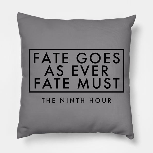 Fate Goes As Ever Fate Must Pillow by The Ninth Hour