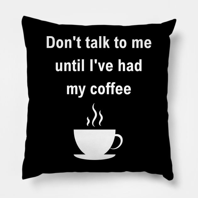 Don't talk to me, coffee dark Pillow by CoffeeBeforeBoxing