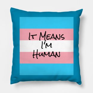 I'm Human. I'm Transgender. Pillow