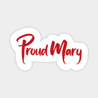 Proud Mary Magnet