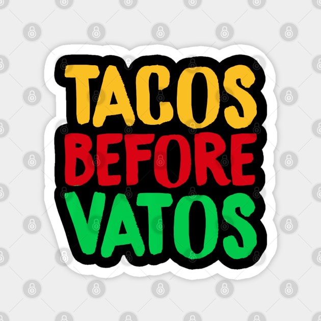 Cinco De Mayo Tacos Before Vatos Mexican Magnet by CovidStore