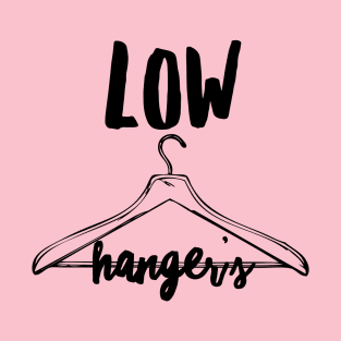 Low Hangers T-Shirt