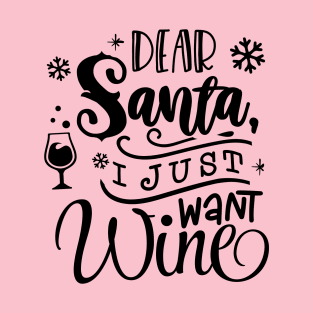 Dear Santa I Just Want Wine T-Shirt