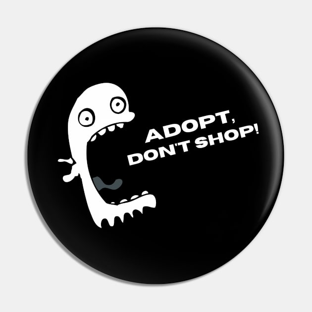 Adopt, Don't Shop. Funny and Sarcastic Saying Phrase, Humor Pin by JK Mercha