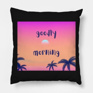 Goodly morning classic quote Pillow