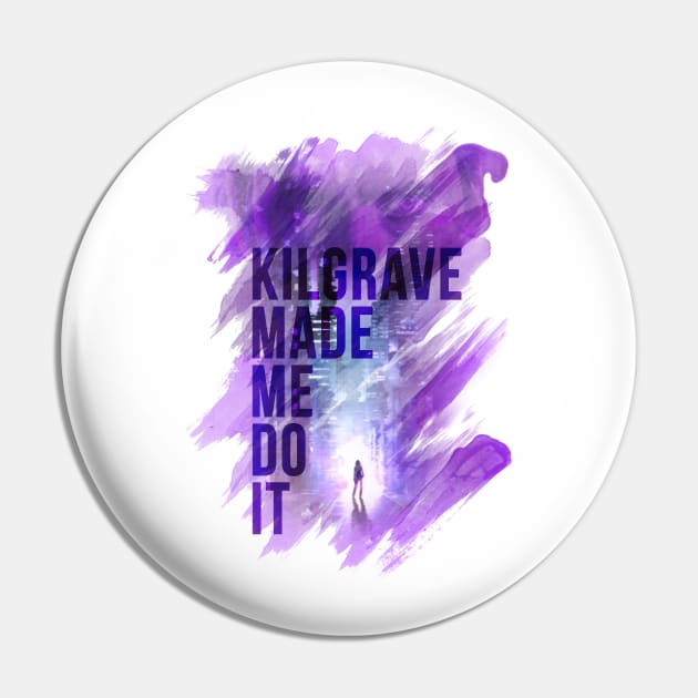 Kilgrave Made Me Do It Pin by Raggdyman