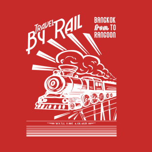 Travel by Rail from Bangkok to Rangoon T-Shirt